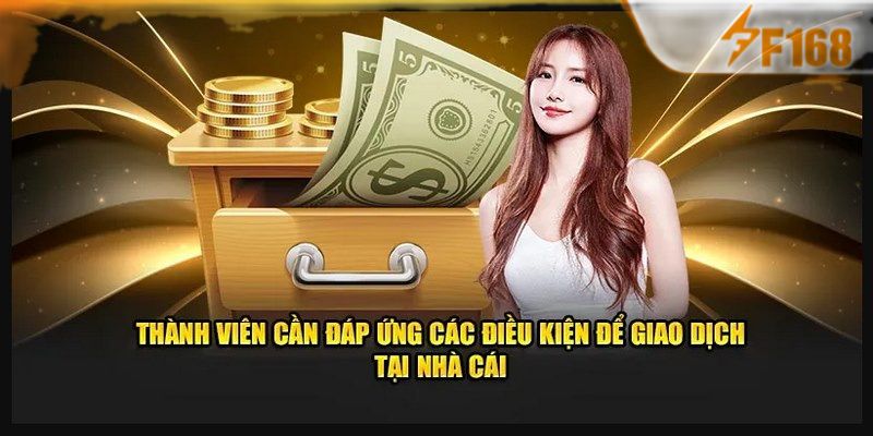 Những điều kiện cần thực hiện khi rút tiền F168
