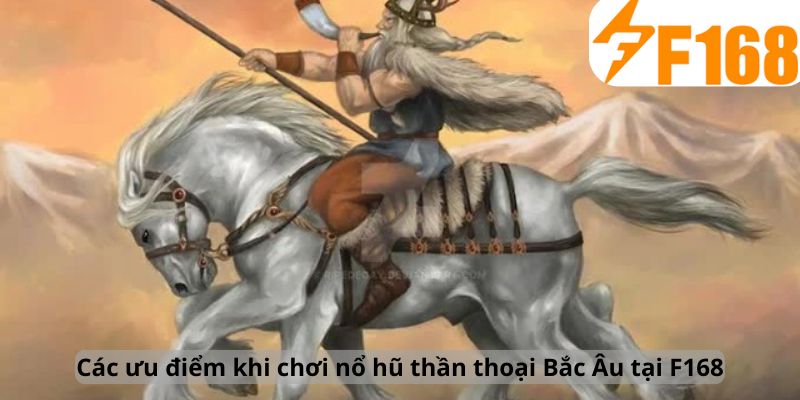 Các ưu điểm khi chơi nổ hũ thần thoại Bắc Âu tại F168