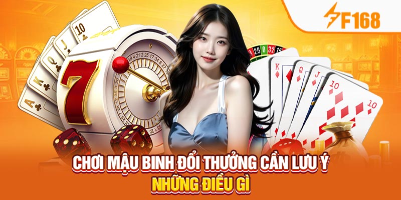Chơi mậu binh đổi thưởng cần lưu ý những điều gì