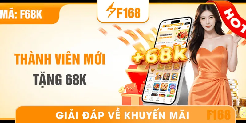 Các câu hỏi thường gặp về khuyến mãi nhà cái F168 tặng 68K cho tân thủ